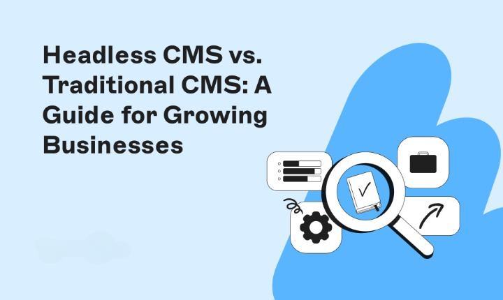 Headless CMS vs Traditional CMS in 2026: Which Content Management System is Right for Your Business?