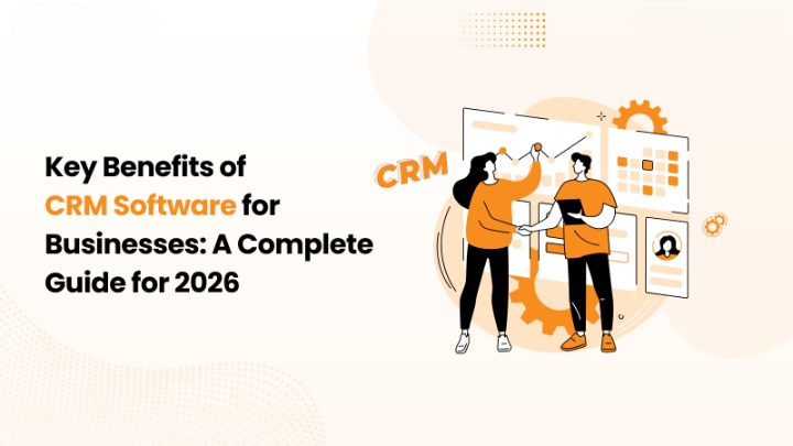 CRM Development Services in 2026: How Custom CRM Software Helps Businesses Increase Sales and Customer Retention