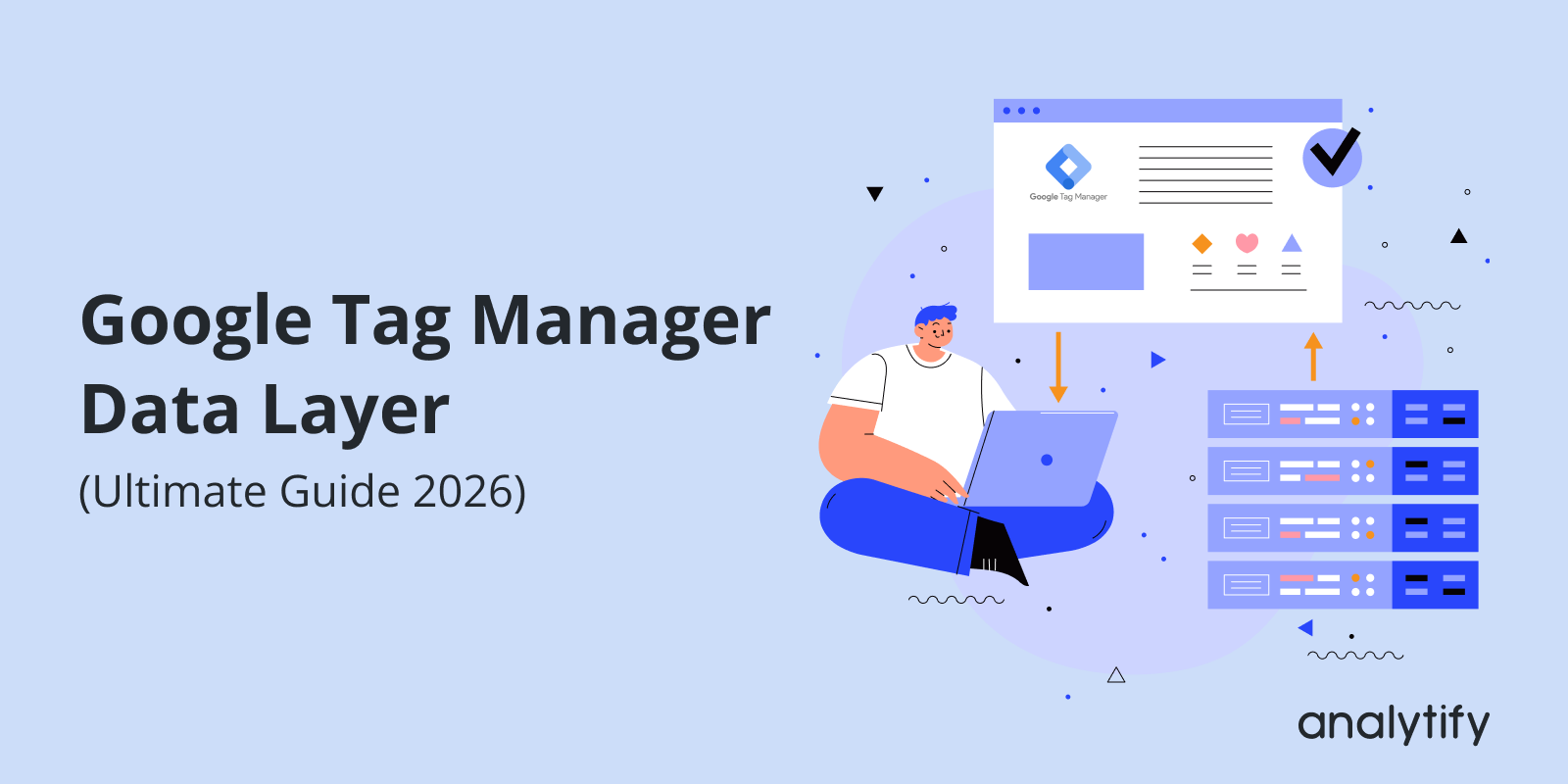Google Tag Manager Guide 2026: Benefits, Features & Business Use Cases